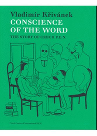 Conscience of the Word The Story of Czech P.E.N.