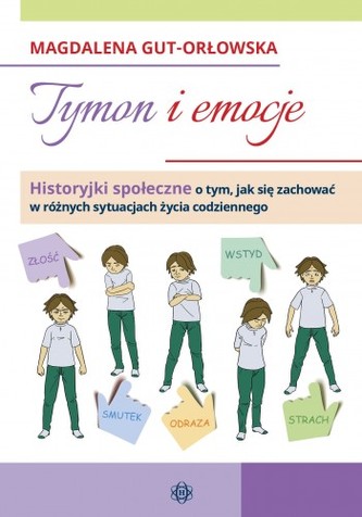 Tymon i emocje historyjki społeczne o tym jak się zachować w różnych sytuacjach życia codziennego Tymon i emocje historyjki społeczne o tym jak się zachować w różnych sytuacjach życia codziennego