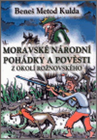 Moravské národní pohádky a pověsti z okolí rožnovského