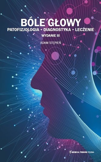 Bóle głowy patofizjologia diagnostyka leczenie