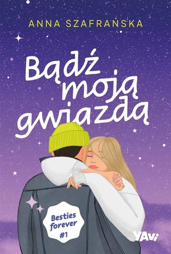 Bądź moją gwiazdą. Besties forever cz.1 Bądź moją gwiazdą. Besties forever cz.1