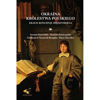 Okraina Królestwa Polskiego. Krach koncepcji Międzymorza