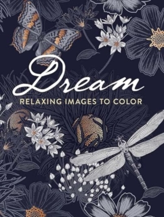 Dream: Relaxing Images to Color Dream: Relaxing Images to Color