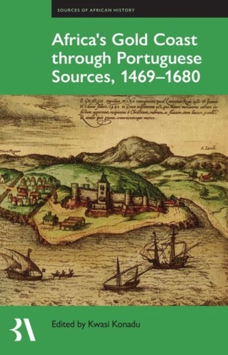 Africa's Gold Coast Through Portuguese Sources, 1469-1680 Africa's Gold Coast Through Portuguese Sources, 1469-1680