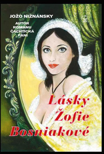 Lásky Žofie Bosniakové (Jozef Nižnánsky, 2007)