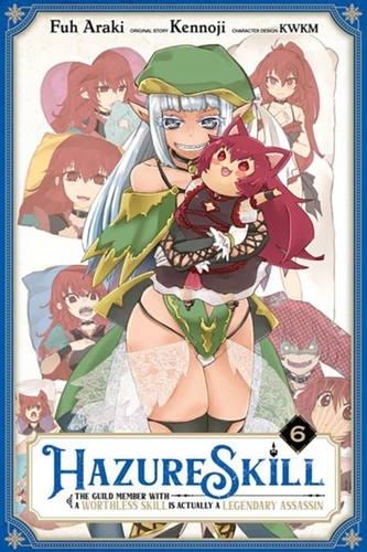 Hazure Skill: The Guild Member with a Worthless Skill Is Actually a Legendary Assassin, Vol. 6 (mang