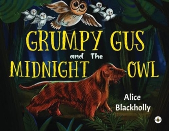 Grumpy Gus and The Midnight Owl Grumpy Gus and The Midnight Owl