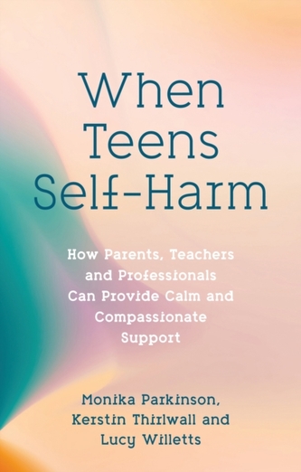 When Teens Self-Harm When Teens Self-Harm