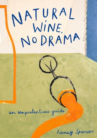 Natural Wine, No Drama Natural Wine, No Drama