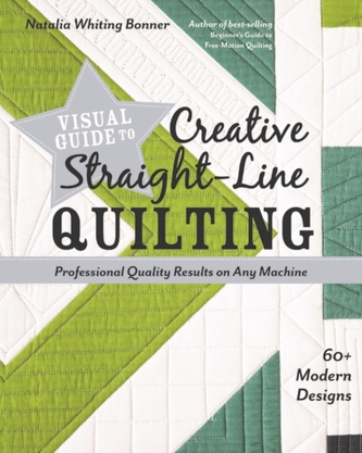 Visual Guide to Creative Straight-Line Quilting Visual Guide to Creative Straight-Line Quilting