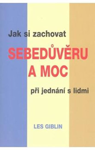 Jak si zachovat sebedůvěru a moc při jednání s lidmi