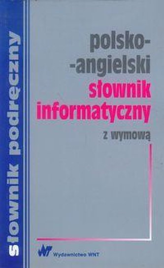 Polsko-angielski słownik informatyczny z wymową Polsko-angielski słownik informatyczny z wymową