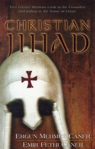 Christian Jihad - Two Former Muslims Look at the Crusades and Killing in the Name of Christ
