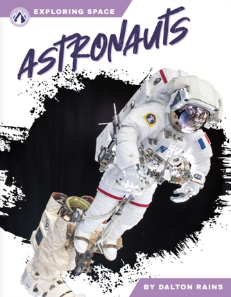 Exploring Space: Astronauts Exploring Space: Astronauts