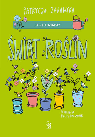 Świat roślin. Jak to działa? Świat roślin. Jak to działa?