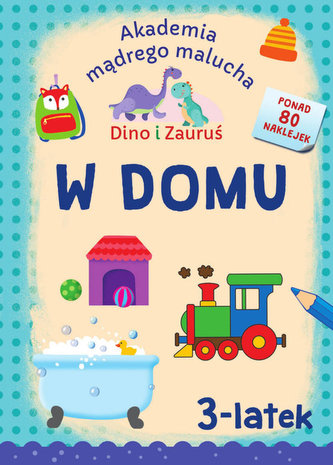 Akademia Mądrego Malucha. Dino i Zauruś 3-latek W DOMU Akademia Mądrego Malucha. Dino i Zauruś 3-latek W DOMU