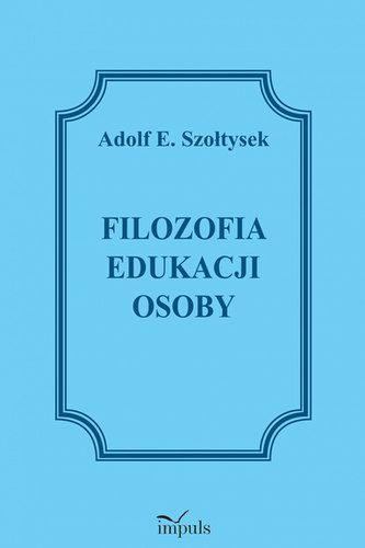 Filozofia edukacji osoby Filozofia edukacji osoby