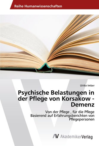Psychische Belastungen in der Pflege von Korsakow - Demenz