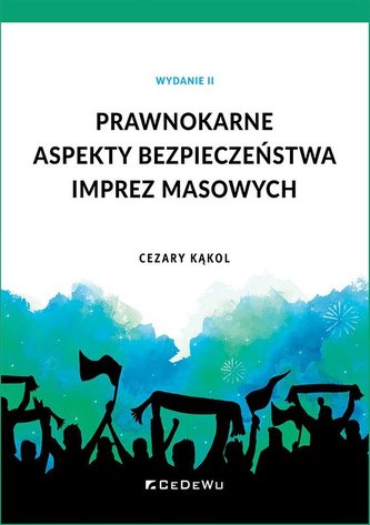 Prawnokarne aspekty bezpieczeństwa imprez masowych
