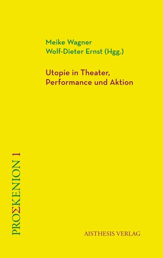 Utopie in Theater, Performance und Aktion