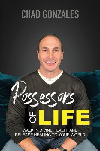 Possessors of Life: Walk In Divine Health and Bring Healing To Your World Possessors of Life: Walk In Divine Health and Bring Healing To Your World