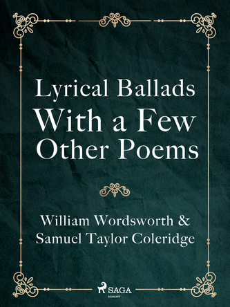 Lyrical Ballads, With a Few Other Poems Lyrical Ballads, With a Few Other Poems