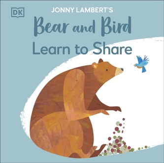 Jonny Lambert's Bear and Bird: Learn to Share Jonny Lambert's Bear and Bird: Learn to Share