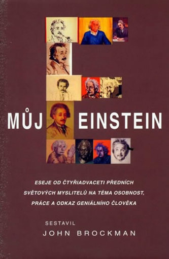 Můj Einstein : eseje od čtyřiadvaceti předních světových myslitelů na téma osobnost, práce a odkaz geniálního člověka (Albert Ei