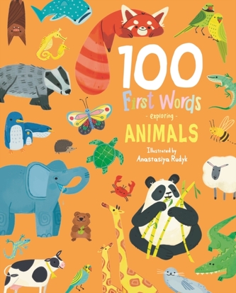 100 First Words Exploring Animals 100 First Words Exploring Animals