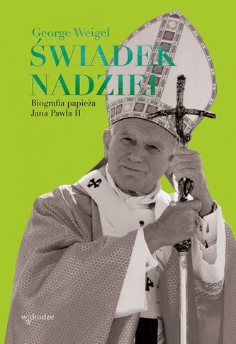 Świadek nadziei. Biografia papieża Jana Pawła II Świadek nadziei. Biografia papieża Jana Pawła II