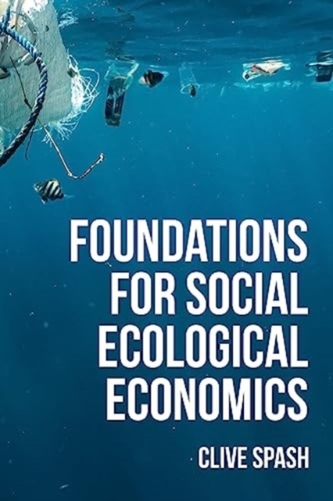 Foundations of Social Ecological Economics