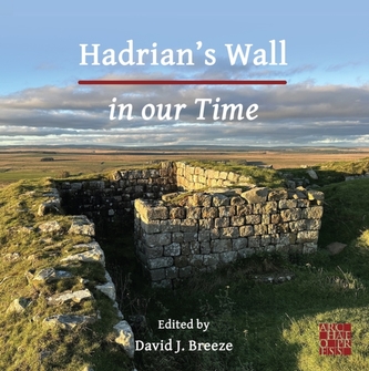 Hadrian's Wall in our Time Hadrian's Wall in our Time