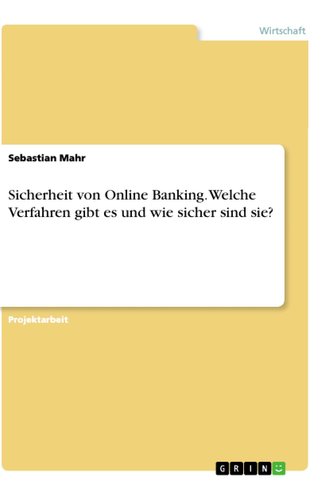 Sicherheit von Online Banking. Welche Verfahren gibt es und wie sicher sind sie?