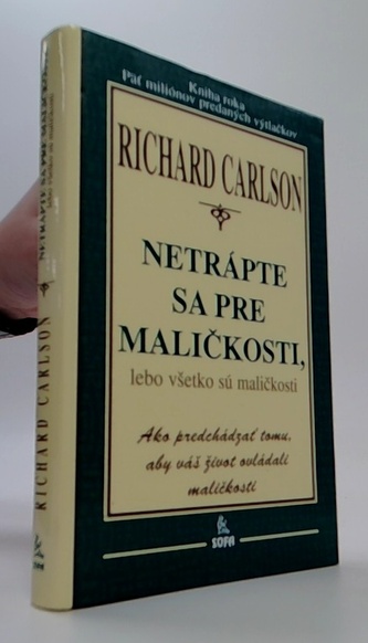 Netrápte sa pre maličkosti, lebo všetko sú maličkosti