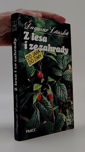 Z lesa i ze zahrady od jara do zimy