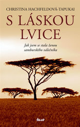 S láskou lvice - Jak jsem se stala ženou samburského válečníka