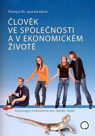 Člověk ve společnosti a v ekonomickém životě : sociologie a ekonomie pro střední koly (Přemysl Šil, 2007)