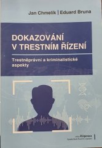 Dokazování v trestním řízení  Trestněprávní a kriminalistické as