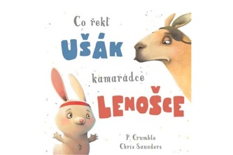 Co řekl ušák kamarádce lenošce