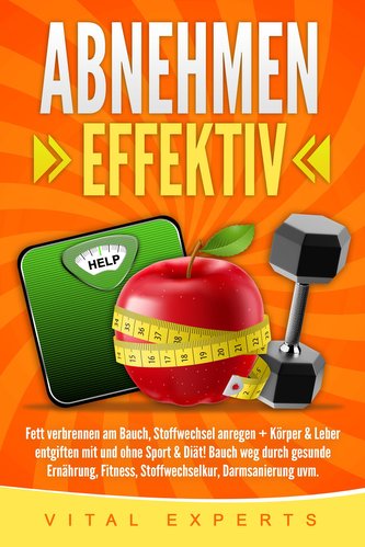Abnehmen: Effektiv Fett verbrennen am Bauch, Stoffwechsel anregen + Körper & Leber entgiften mit und ohne Sport & Diät! Bauch we