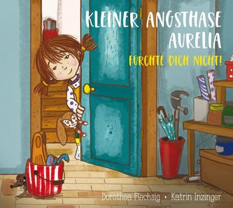 Kleiner Angsthase Aurelia. Fürchte dich nicht! Kleiner Angsthase Aurelia. Fürchte dich nicht!