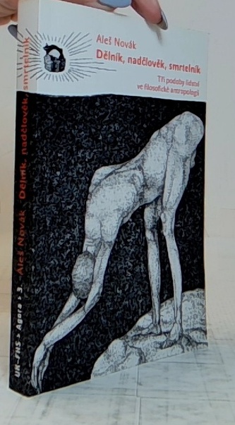 Dělník, nadčlověk, smrtelník