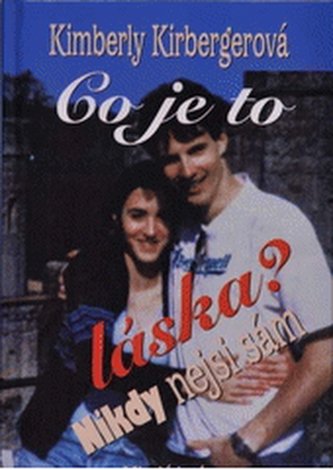 Co je to láska? Nikdy nejsi sám