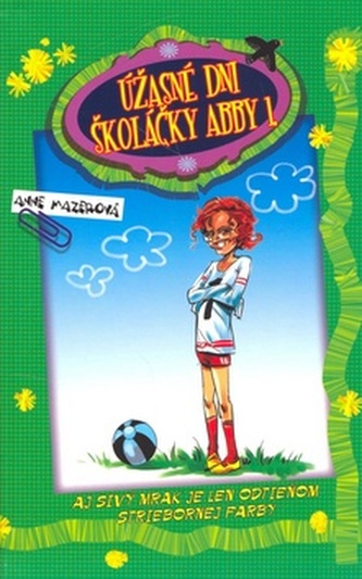 Úžasné dni školáčky Abby 1 : Aj sivý mrak je len odtieňom striebornej farby - 1 (Anne Mazer, 2007)