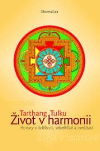 Život v harmonii hovory o bdělosti, sebeléčbě a meditaci