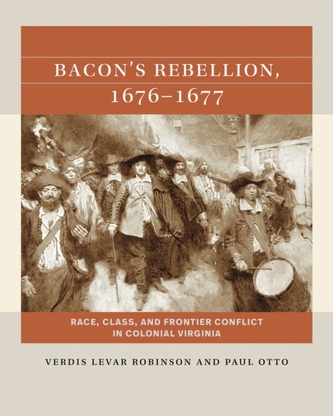 Bacon's Rebellion, 1676-1677 Bacon's Rebellion, 1676-1677