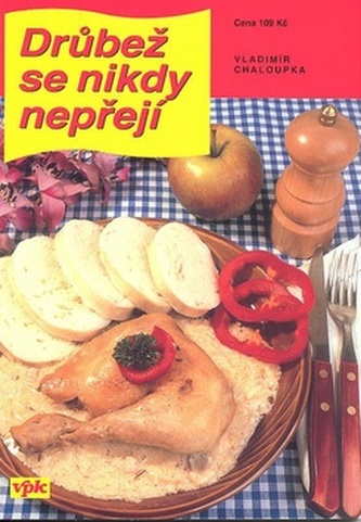 Drůbež se nikdy nepřejí