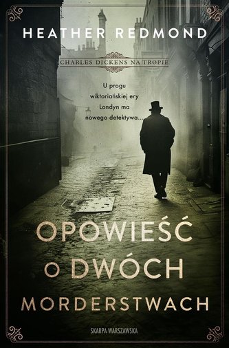 Charles Dickens na tropie. Opowieść o dwóch morderstwach Charles Dickens na tropie. Opowieść o dwóch morderstwach
