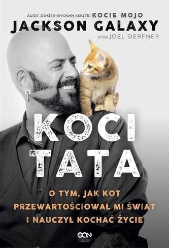 Koci Tata. O tym, jak kot przewartościował mi... Koci Tata. O tym, jak kot przewartościował mi...