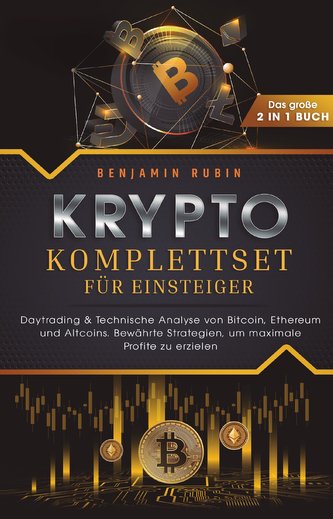 Krypto Komplettset für Einsteiger - Das große 2 in 1 Buch: Daytrading & Technische Analyse von Bitcoin, Ethereum und Altcoins. B